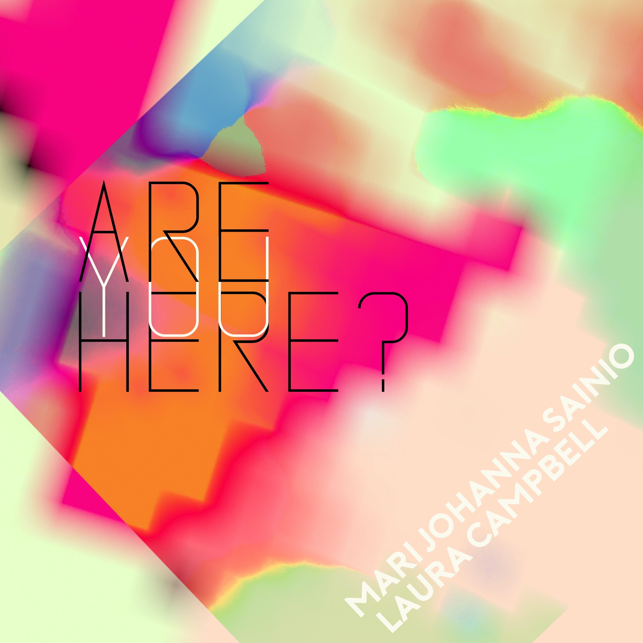 Are You Here? by Laura Campbell and Mari Johanna Sainio